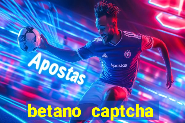 betano captcha security check